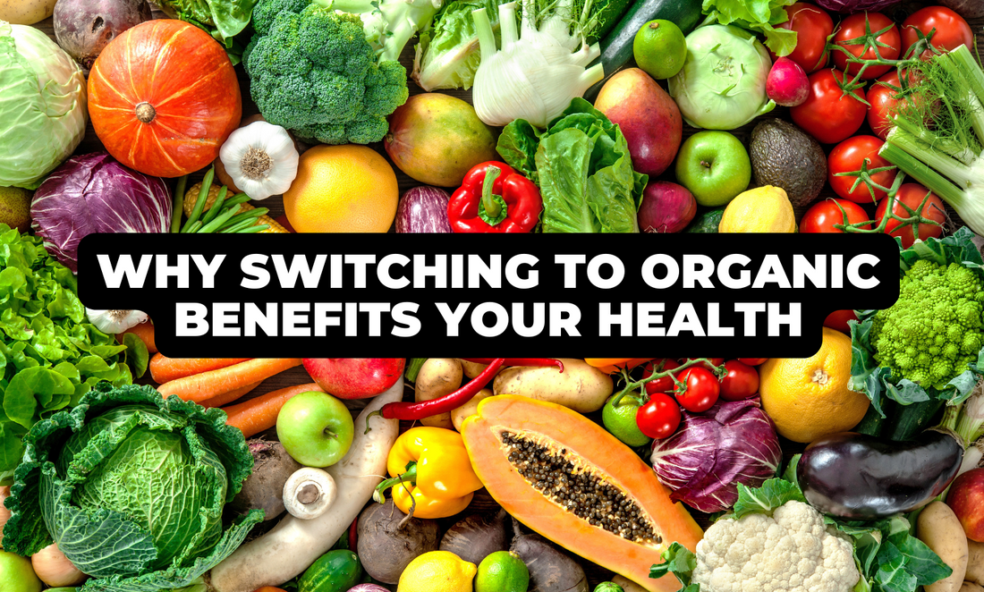 Why switching to organic benefits your health