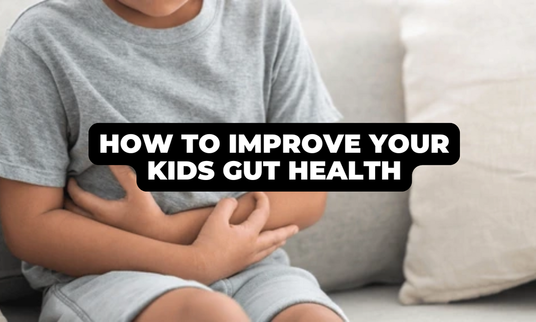 5 ways to improve your kids gut health