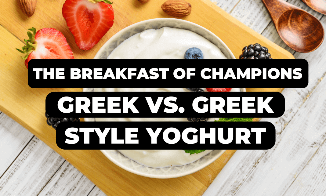 The Breakfast of Champions; Authentic Greek Yoghurt, But Are the Health Benefits Worth the Extra Pennies?